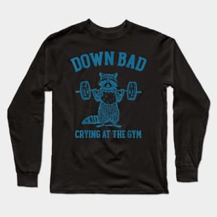 Down Bad Crying At The Gym Raccoon Meme Workout Gym Long Sleeve T-Shirt